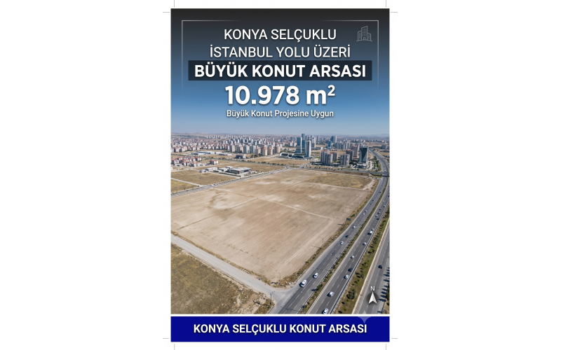 KONYA SELÇUKLU - İSTANBUL YOLU BÜYÜK KONUT ARSASI - 10.978 m²
